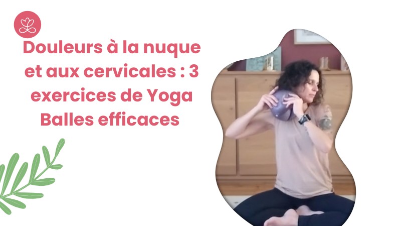 Jour 8. Douleurs à la nuque et aux cervicales : 3 exercices de Yoga Balles efficaces avec Johanna Vicens (24 min)